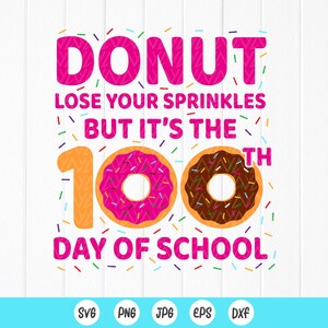 Svg 100 jours d'école, Donut Lose Your Sprinkles 100 jours School Svg, 100 jours d'appréciation de l'école de l'enseignant, fichiers à téléchargement immédiat pour Cricut