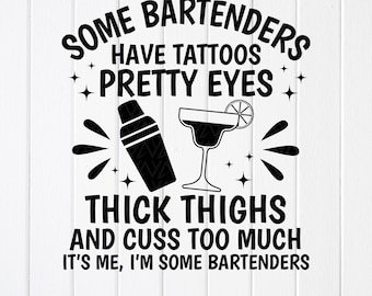 Funny Bartender Gift SVG : Some Bartenders Have Tattoos, Cricut files (Digital Download)