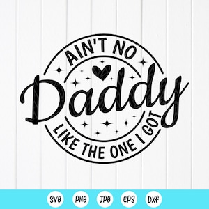 Ain't No Daddy Like the One I Got SVG, Daddy Girl SVG, Daddy Baby SVG, Funny Family Shirt SVG, Newborn SVG, Instant Download bestanden voor Cricut