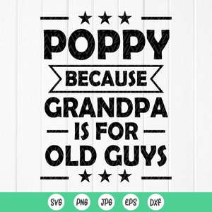 Poppy Porque o vovô é para velhos Svg, Engraçado Dia dos Pais Svg,Dad Gift,Poppy Shirt Svg,Poppy Gift svg, arquivos de download instantâneo para Cricut