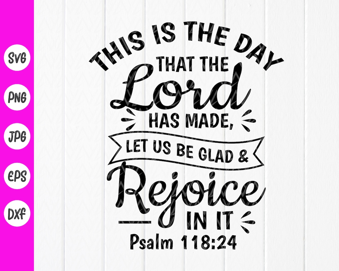 This Is The Day That The Lord Has Made Pictures This is the Day the Lord Has Made Let Us Rejoice and Be Glad in It Svg