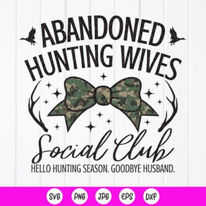 Esposa de cazadora abandonada en el club social SVG, chicas de camuflaje de caza svg, amante de la caza divertido svg, marido de caza SVG, archivos de descarga instantánea para Cricut