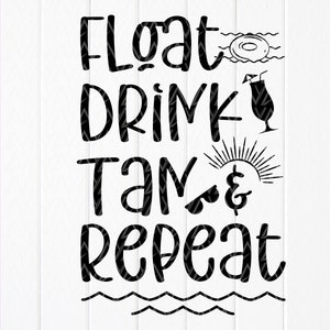 Float Drink Tan & Repeat Svg, Lake life svg, Summer Quote Svg, Lake Shirt Svg, Lake lover, vacation svg ,Instant Download files for Cricut