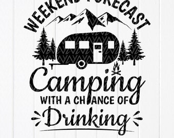 Funny Camping SVG: Weekend Forecast, Drinking Design,Cut files for Cricut, Sublimation Designs (Digital Download)