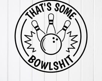 Funny Bowling SVG : That's Some Bowlshit Design, Cricut & Sublimation (Digital Download)