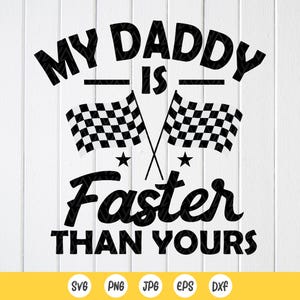 My Daddy Is Faster Than Yours SVG, Racing Baby Onesie svg,Funny Bodysuit svg,New baby Gift,Race Family Svg,Instant Download files for Cricut