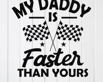 My Daddy Is Faster Than Yours SVG, Racing Baby Onesie,Cricut files (Digital Download)