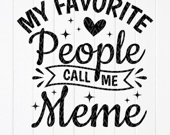 My Favorite People Call Me Meme SVG: Grandma Gift,Cut files for Cricut,Sublimation Designs(Digital Download)