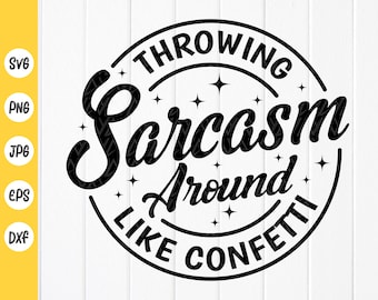 Sarcasm Confetti SVG: Funny Sarcastic Quote Design,Cricut files(Digital Download)