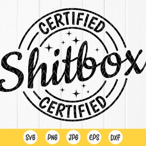 Certified Shitbox SVG PNG: Sarcastic Car Decal,sarcastic svg,Funny Sarcasm svg,Cricut files,Sublimation Designs(Digital Download)