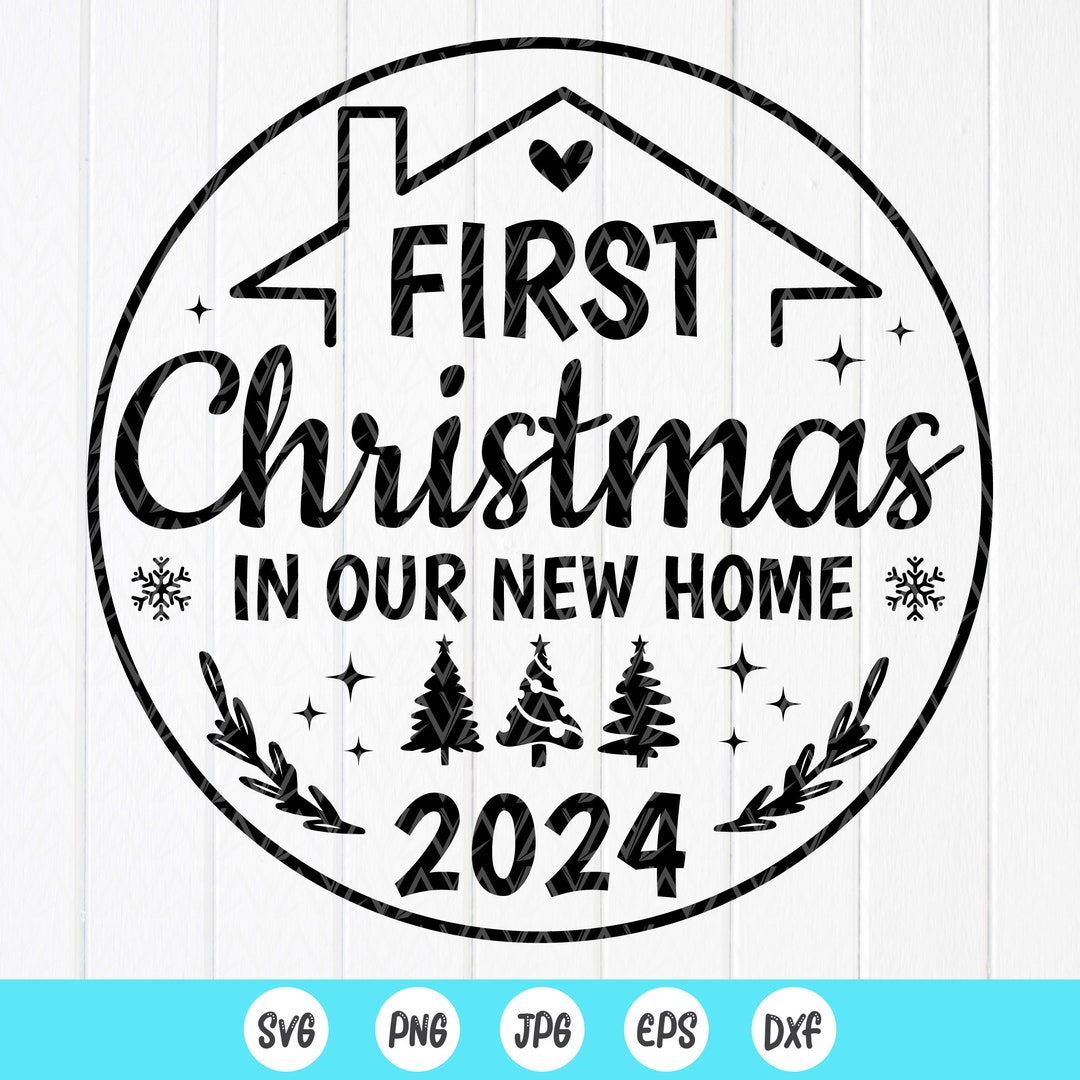 First Christmas in Our New Home 2024 SVG, 1st Christmas New Home Gift