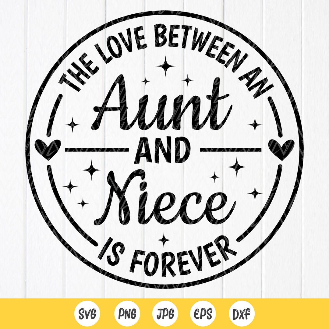 The Love Between an Aunt and Niece is Forever SVG, Aunt and Niece Svg