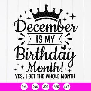 December is mijn verjaardagsmaand SVG, december verjaardag SVG, verjaardagscadeau, geboren in december, verjaardag shirt SVG, instant download bestanden voor de Cricut