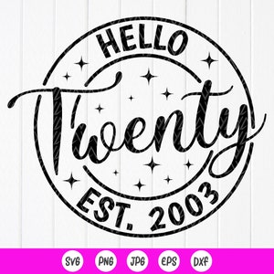 Hallo twintig Est 2003 SVG, Hallo 20 SVG, twintig verjaardagscadeaus, verjaardagsfeestje SVG, 20e verjaardag, mijn 20e verjaardag, Instant Download bestanden voor Cricut