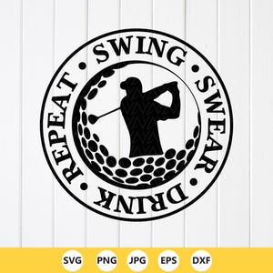 May include: Black and white golf-themed design with a golfer silhouette swinging a club inside a golf ball. The words "SWING, SWEAR, DRINK, REPEAT" are in a circle around the golf ball. Includes file type icons.