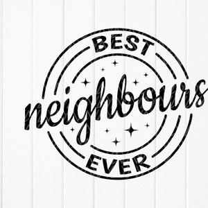 Best Neighbor Ever svg, Geschenke für Nachbarn, Nachbar svg, Umzug Geschenk, Einzugsgeschenk, Spruch svg, Sofort Download Dateien für Cricut