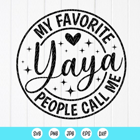 My Favorite People Call Me Yaya Grandma Mothers Day Gift My Favorite People Call Me Yaya Grandma Mothers Day Gift