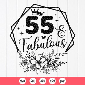 55 and Fabulous Svg, 55e verjaardag cadeau Svg, 55 jaar oude Svg, verjaardag shirt svg, 55 gouden verjaardag svg, Instant Download bestanden voor Cricut