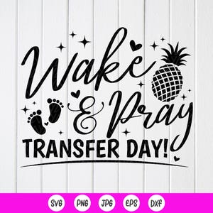 Wake and Pray IVF Transfer Day SVG: Cricut, Shirt Design (Digital Download