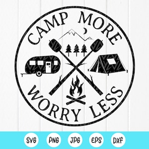 Camp More Worry Less SVG, Camping Life svg, Adventure svg, Outdoor svg, Camping lover, Summer Svg, Vacation Svg, Instant Download files for Cricut