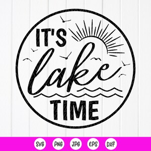 Lake Life SVG: It&#39;s Lake Time Vacation Quote,Cut files for Cricut, Sublimation Designs(Digital Download)