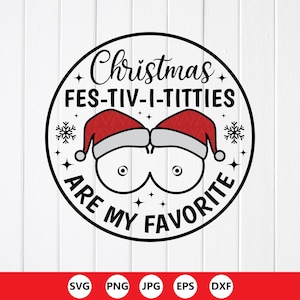 Puede incluir: Gráfico circular con el texto "Christmas FES-TIV-I-TITTIES ARE MY FAVORITE". El diseño presenta dos pechos de dibujos animados con gorros de Papá Noel. Iconos de tipo de archivo: SVG, PNG, JPG, EPS y DXF en la parte inferior.