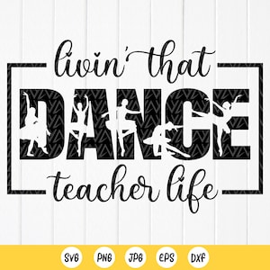 Livin&#39; That Dance Teacher Life SVG,Dance Teacher Gift,The Best Teachers svg,Dance Teacher appreciation svg,Instant Download files for Cricut