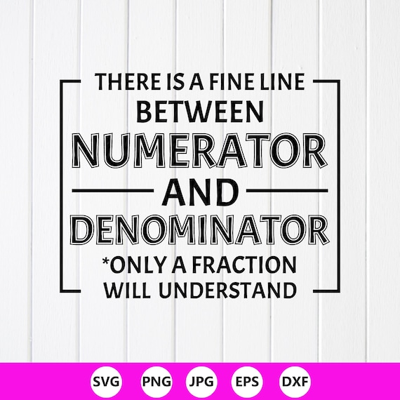 Funny Math Teacher SVG PNG : Numerator Denominator Design, Cricut files (Digital Download)