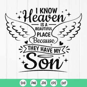 Sé que el Cielo es un lugar hermoso porque tienen a mi hijo SVG, Son Memorial Svg, Son Angel in Heaven Svg, archivos de descarga instantánea para Cricut