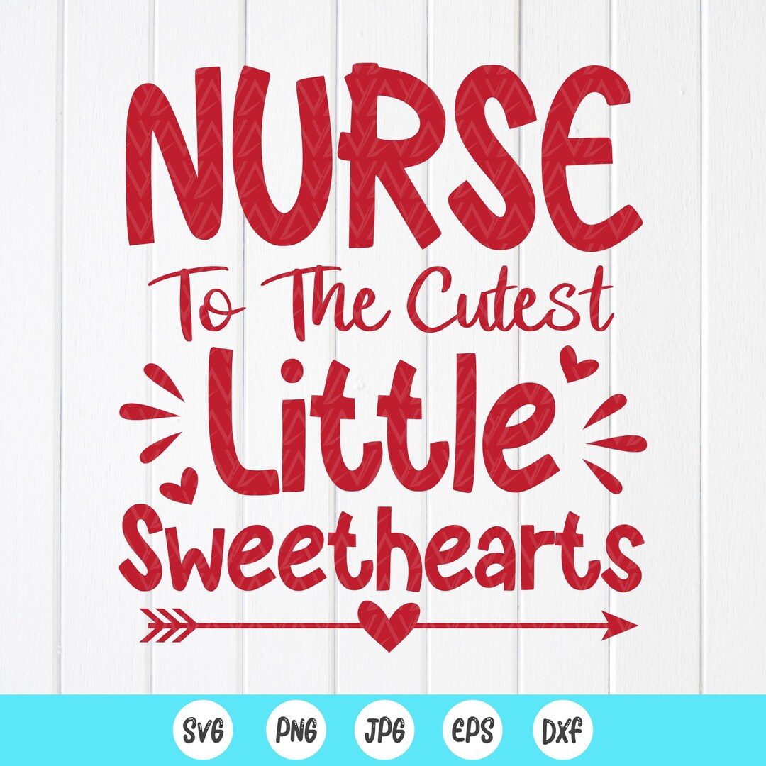 Nurse Valentine SVG: Cutest Sweethearts Gift, Cut Files for Cricut ...