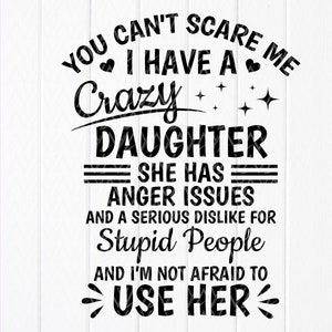 You Can't Scare Me, I Have A Crazy Tochter sie hat Wut Probleme SVG, Tochter Geschenk svg, Geschenk für Oma, Instant Download Dateien für Cricut