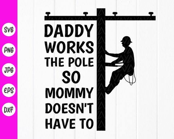 Daddy Work Pole So Mommy Doesnt Have To Lineman Tshirt Daddy Work Pole So Mommy Doesnt Have To Lineman Tshirt