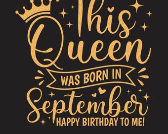 September Birthday Queen SVG: Cricut Cut Files,Cut files for Cricut, Sublimation Designs (Digital Download)