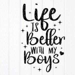 Life Is Better With My Boys svg, Boy Mom Svg, Mom Birthday Gifts, mom svg, Mom Life svg, Mothers Day svg, Instant Download files for Cricut