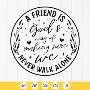 Un ami est la manière de Dieu de faire en sorte que nous ne marchions jamais seuls SVG, svg meilleurs amis, svg amitié, citation de Besties, fichier à téléchargement immédiat pour Cricut