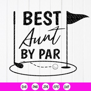 Golf SVG, beste Tante By Par svg, lustige Golf SVG, Sport Tante svg, Golfliebhaber svg, Golf Tante Geschenk, Golfen SVG, Instant Download-Dateien für Cricut