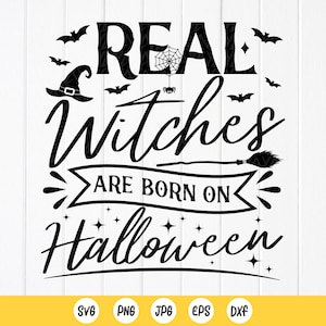 Real Witches are born on Halloween SVG, Halloween Birthday Party Svg,Witches Birthday gift, October Birthday svg,Instant Download for Cricut