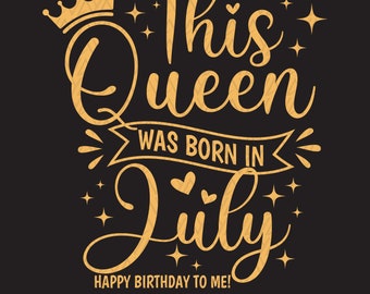 Diese Königin wurde im Juli geboren SVG, Juli Geburtstag SVG, Geburtstagskind SVG, geboren im Juli SVG, Juli Mädchen Geschenk svg, Instant Download-Dateien für Cricut