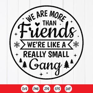 Ornement de Noël amis cadeau SVG, nous sommes plus que des amis, nous sommes comme un très petit gang SVG, fichiers numériques téléchargement immédiat pour Cricut