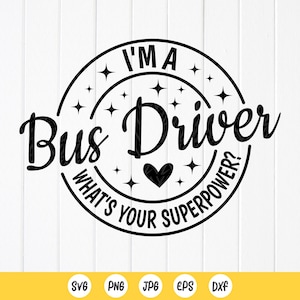 I&#39;m a Bus Driver what’s your Superpower SVG PNG, Bus Driver Appreciation Gift, Funny Bus Driver Shirt Svg, Instant Download files for Cricut