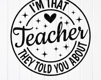 I'm That Teacher SVG, Back to School, Teacher Gift,Cricut files (Digital Download)