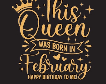 February Birthday Queen SVG: Girl Shirt Design,Cut files for Cricut, Sublimation Designs (Digital Download)