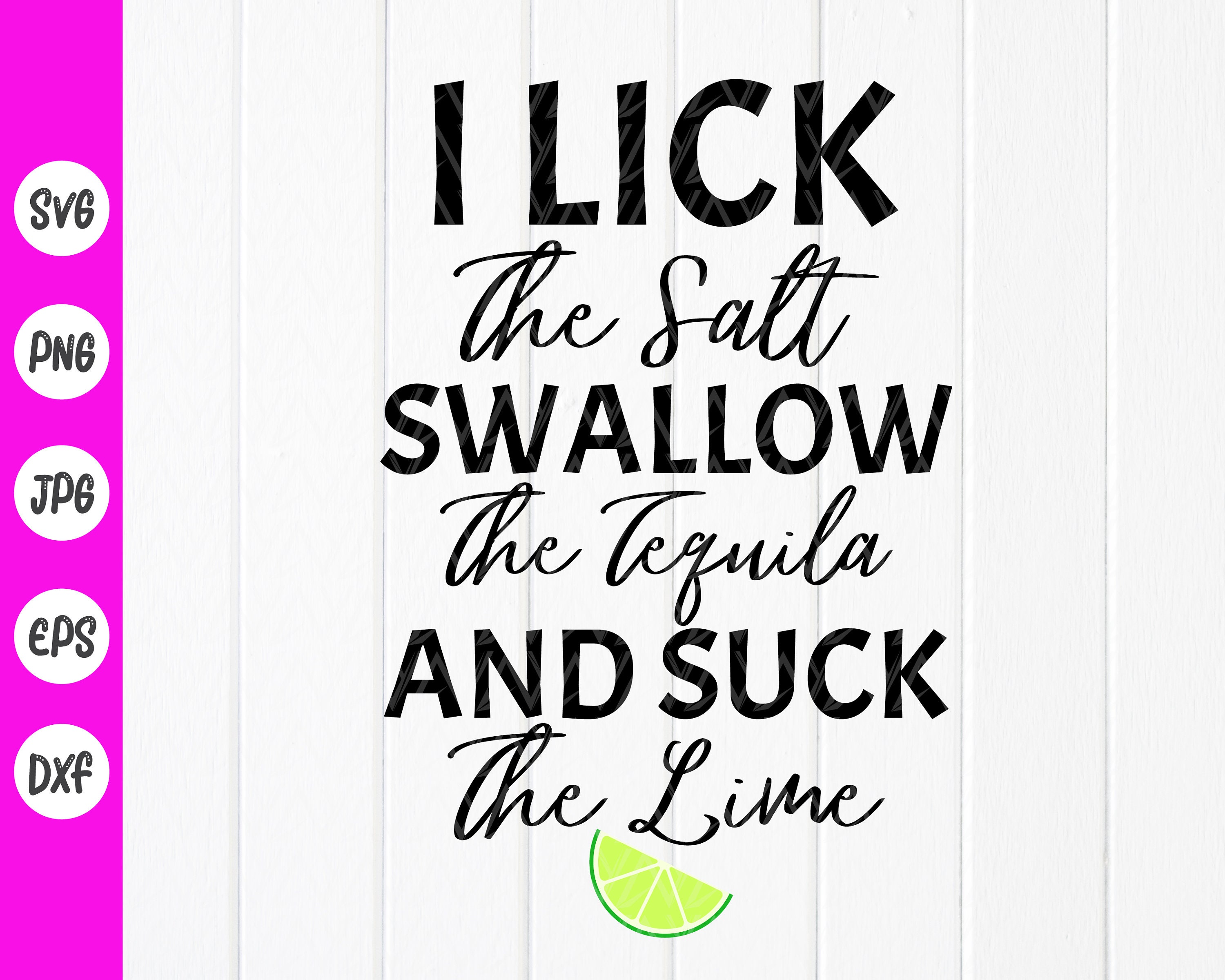 I Lick The Salt Swallow Tequila Suck The Lime Svgdrinking Etsy