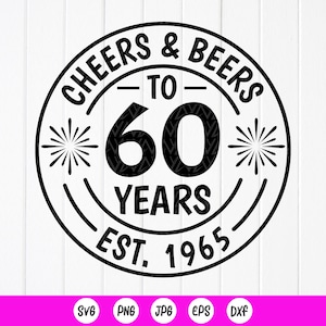 60周年を祝って乾杯＆ビールSVG、60歳の誕生日SVG、1965年設立SVG、60歳の誕生日プレゼント、面白い誕生日パーティーSVG、Cricut用ファイルの即時ダウンロード