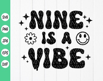 Nine Is A Vibe SVG, 9th birthday SVG, 9th birthday shirt, Birthday Svg, 9th Birthday Gifts, Boy Girl svg, Instant Download files for Cricut