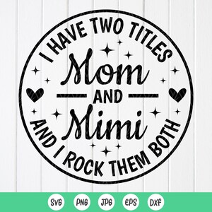 Mimi svg,Abuela SVG,Tengo dos títulos Mamá y Mimi SVG,Mimi Camisa svg, Mimi Citas,Regalo de mamá,Regalo de abuela,Descarga instantánea de archivos para Cricut