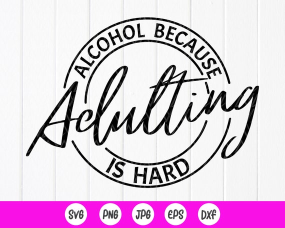 Wine Because Adulting Is Hard Tee Funny Drinking T-Shirt Wine Because Adulting Is Hard Tee Funny Drinking T-Shirt