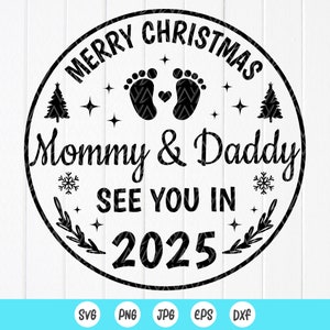 Merry Christmas Mommy and Daddy See you in 2025 SVG,Pregnancy Announcement SVG,Babys 1st Christmas Sign svg,Instant Download file for Cricut