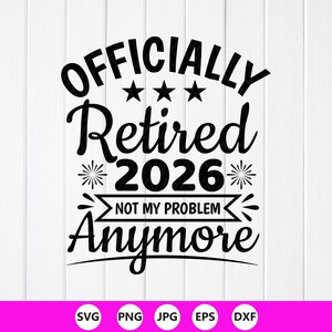 Jubilado oficial 2026 SVG PNG: Camiseta divertida para fiesta de jubilación, archivos Cricut (descarga digital)