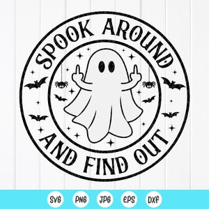 Spook Around and Find Out Svg, Halloween SVG,Spooky Vibes SVG, Funny Ghost Halloween Svg,Spooky season svg,Instant Download files for Cricut
